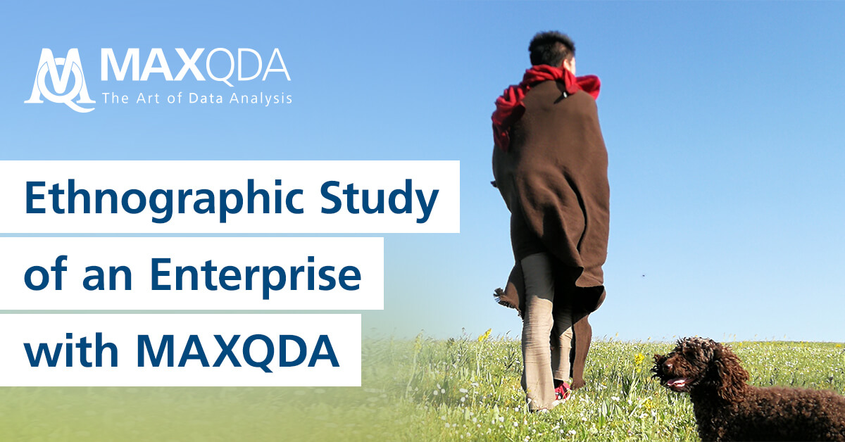 Ethnographic Study of an Enterprise: Long-Term Study with MAXQDA